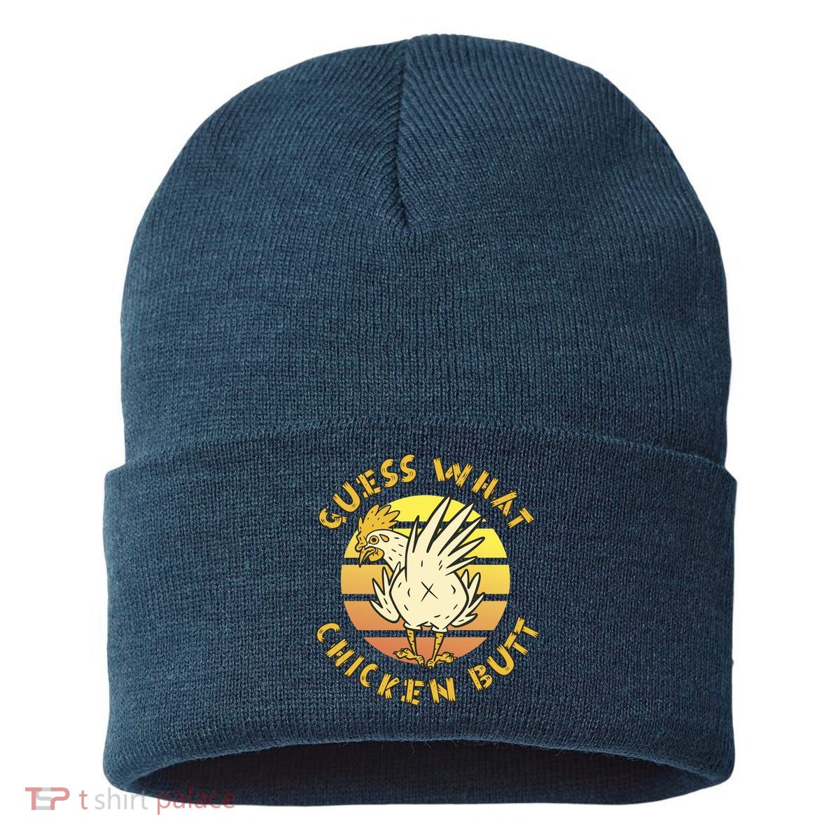 Guess What Chicken Butt Funny Gift Sustainable Knit Beanie