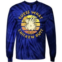 Guess What Chicken Butt Funny Gift Tie-Dye Long Sleeve Shirt