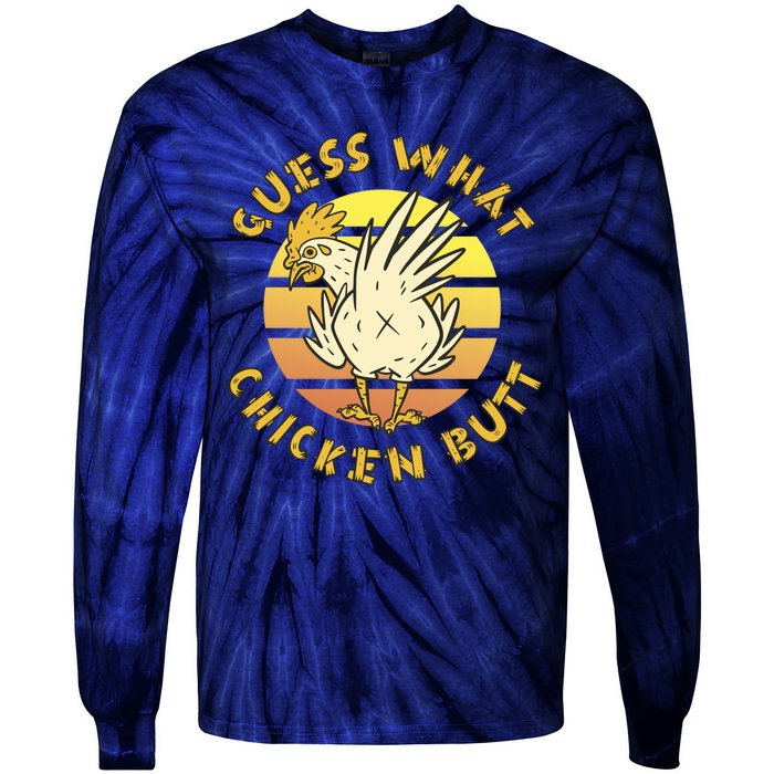 Guess What Chicken Butt Funny Gift Tie-Dye Long Sleeve Shirt