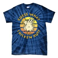 Guess What Chicken Butt Funny Gift Tie-Dye T-Shirt