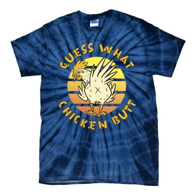 Guess What Chicken Butt Funny Gift Tie-Dye T-Shirt