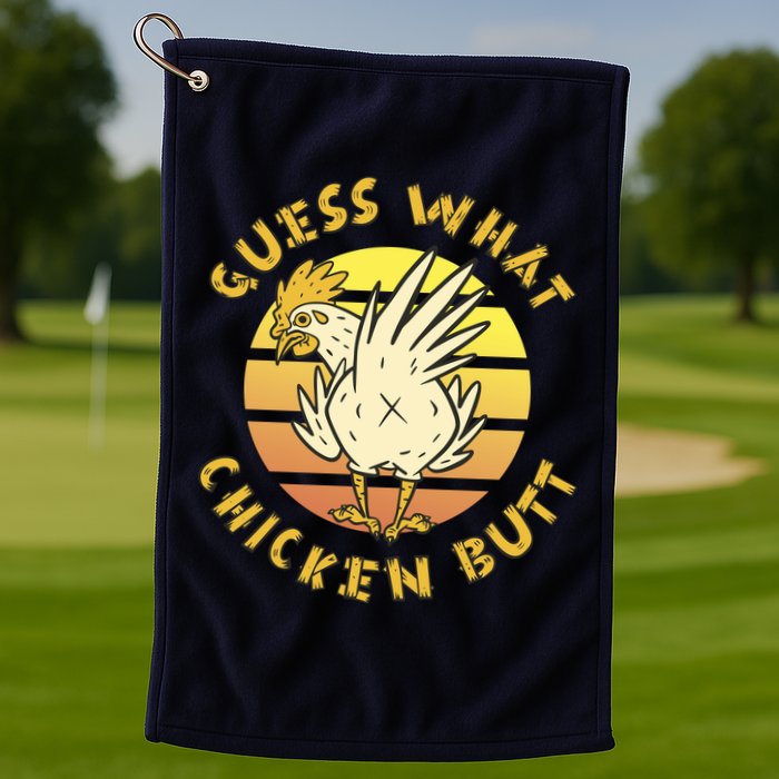Guess What Chicken Butt Funny Gift Golf Towel