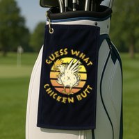 Guess What Chicken Butt Funny Gift Golf Towel