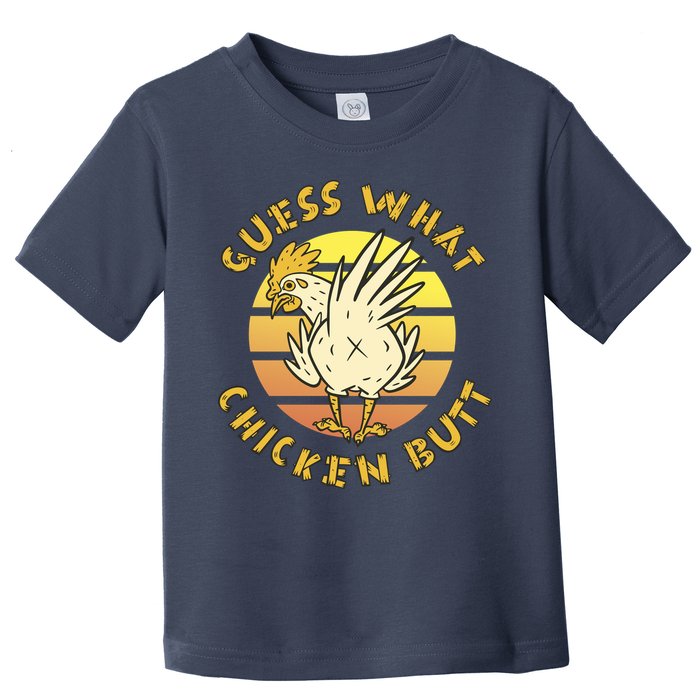 Guess What Chicken Butt Funny Gift Toddler T-Shirt