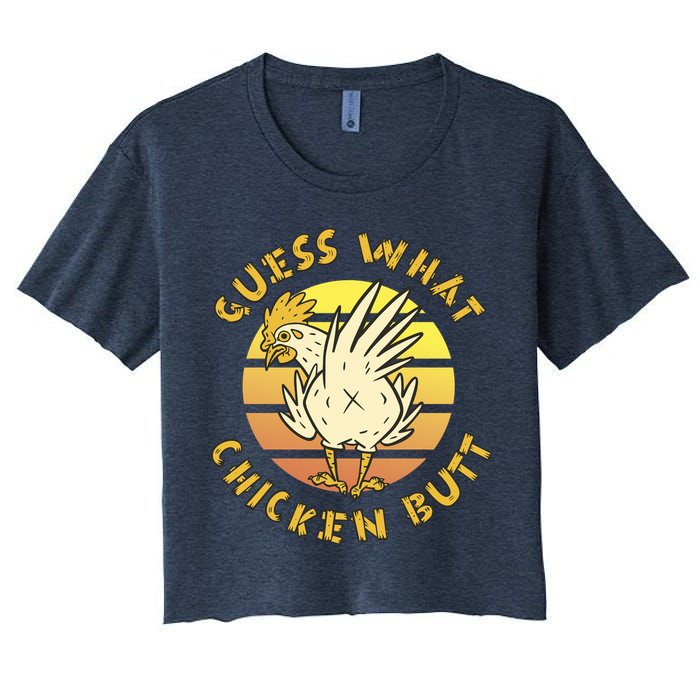 Guess What Chicken Butt Funny Gift Women's Crop Top Tee