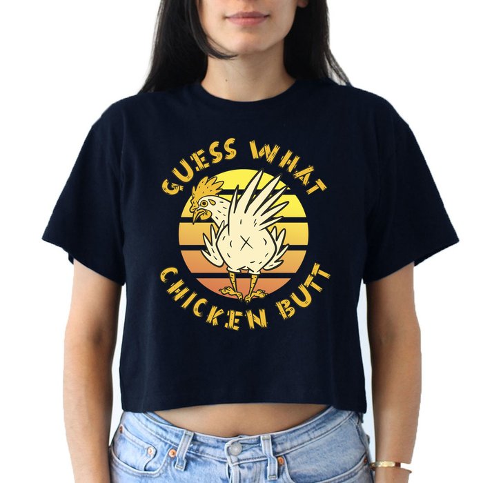 Guess What Chicken Butt Funny Gift Women's Crop Top Tee