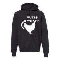 Guess What Chicken Butt Funny White Design Jokes Joking Premium Hoodie