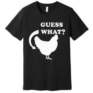 Guess What Chicken Butt Funny White Design Jokes Joking Premium T-Shirt