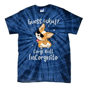 Guess What Corgi Butt Incorgnito Funny Pun Corgi Dog Tie-Dye T-Shirt