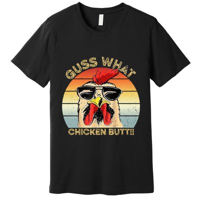 Guess What Chicken Butt Funny Chicken Meme Premium T-Shirt