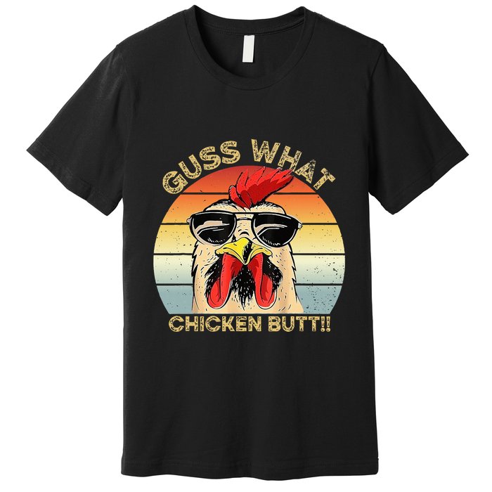 Guess What Chicken Butt Funny Chicken Meme Premium T-Shirt