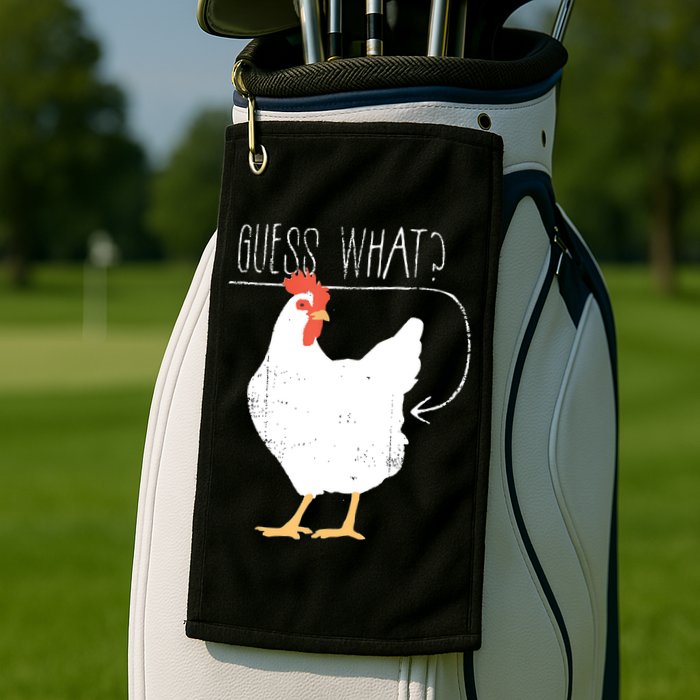 Guess What Chicken Butt Golf Towel