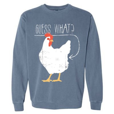 Guess What Chicken Butt Garment-Dyed Sweatshirt