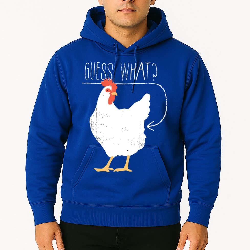Guess What Chicken Butt Hoodie