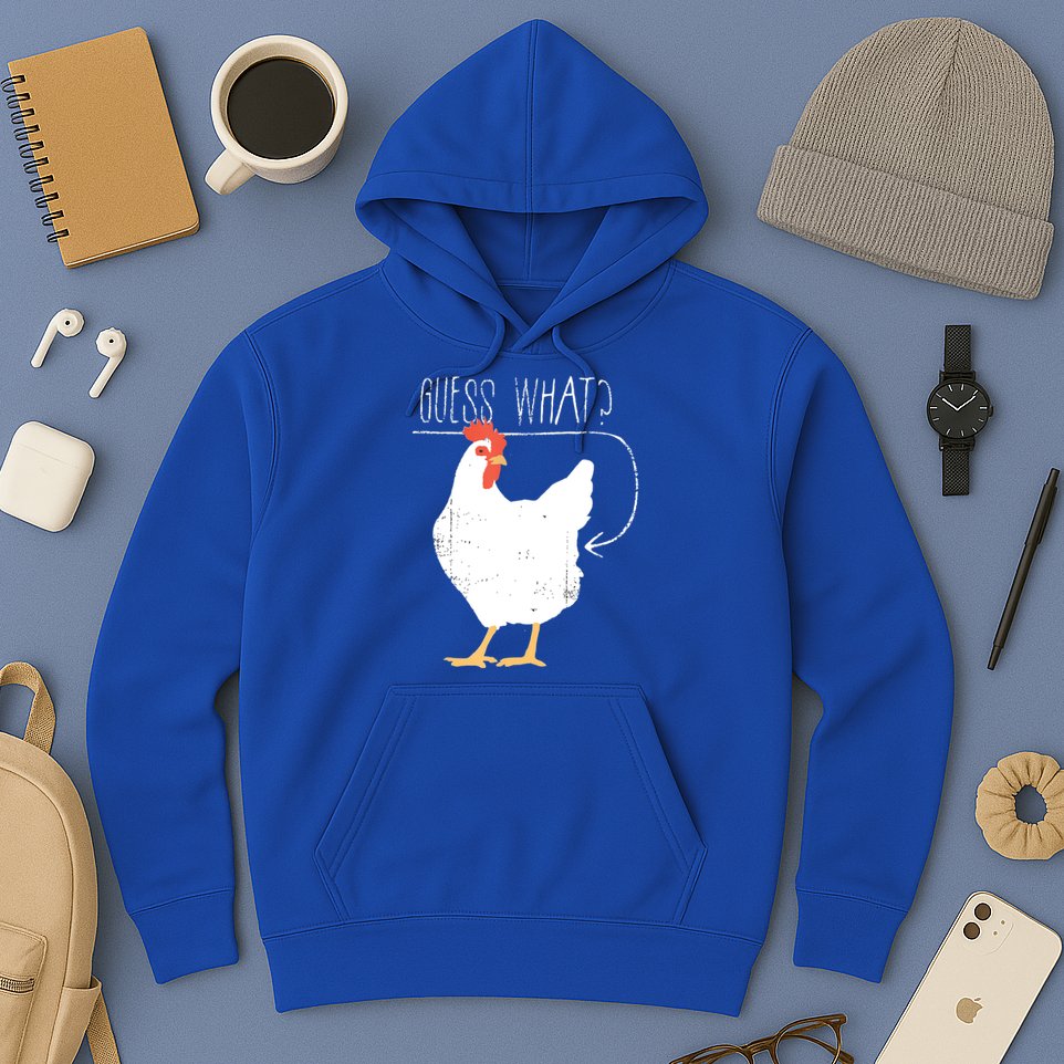 Guess What Chicken Butt Hoodie