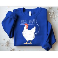 Guess What Chicken Butt Sweatshirt