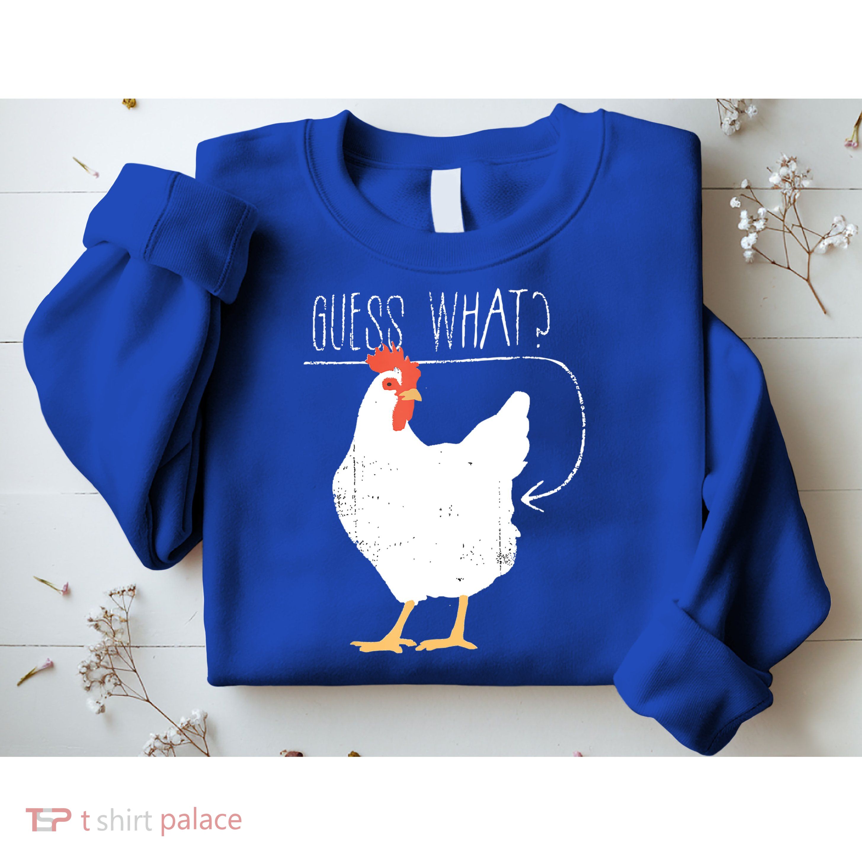 Guess What Chicken Butt Sweatshirt
