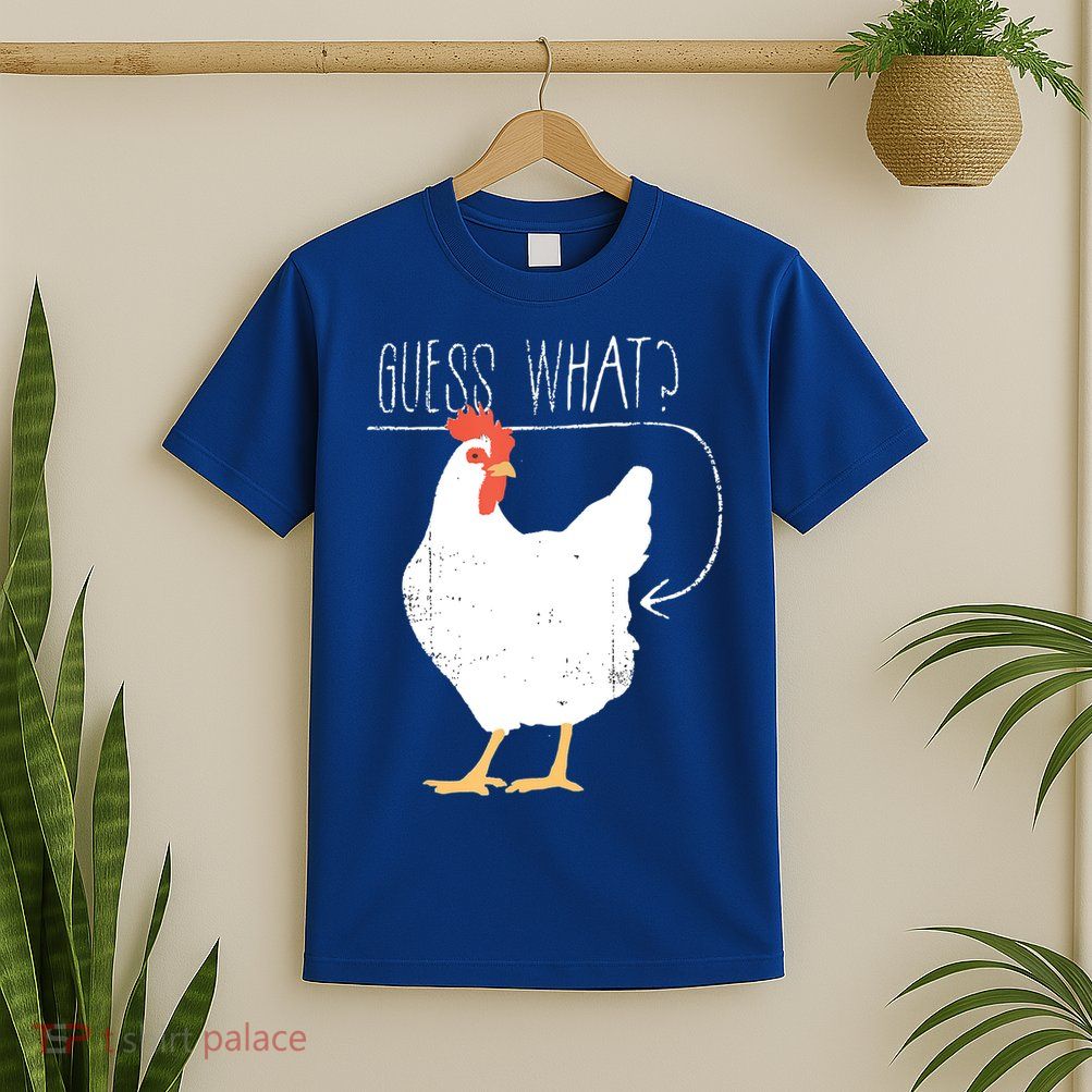Guess What Chicken Butt T-Shirt