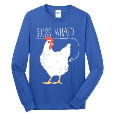 Guess What Chicken Butt Tall Long Sleeve T-Shirt