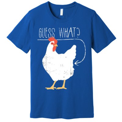 Guess What Chicken Butt Premium T-Shirt