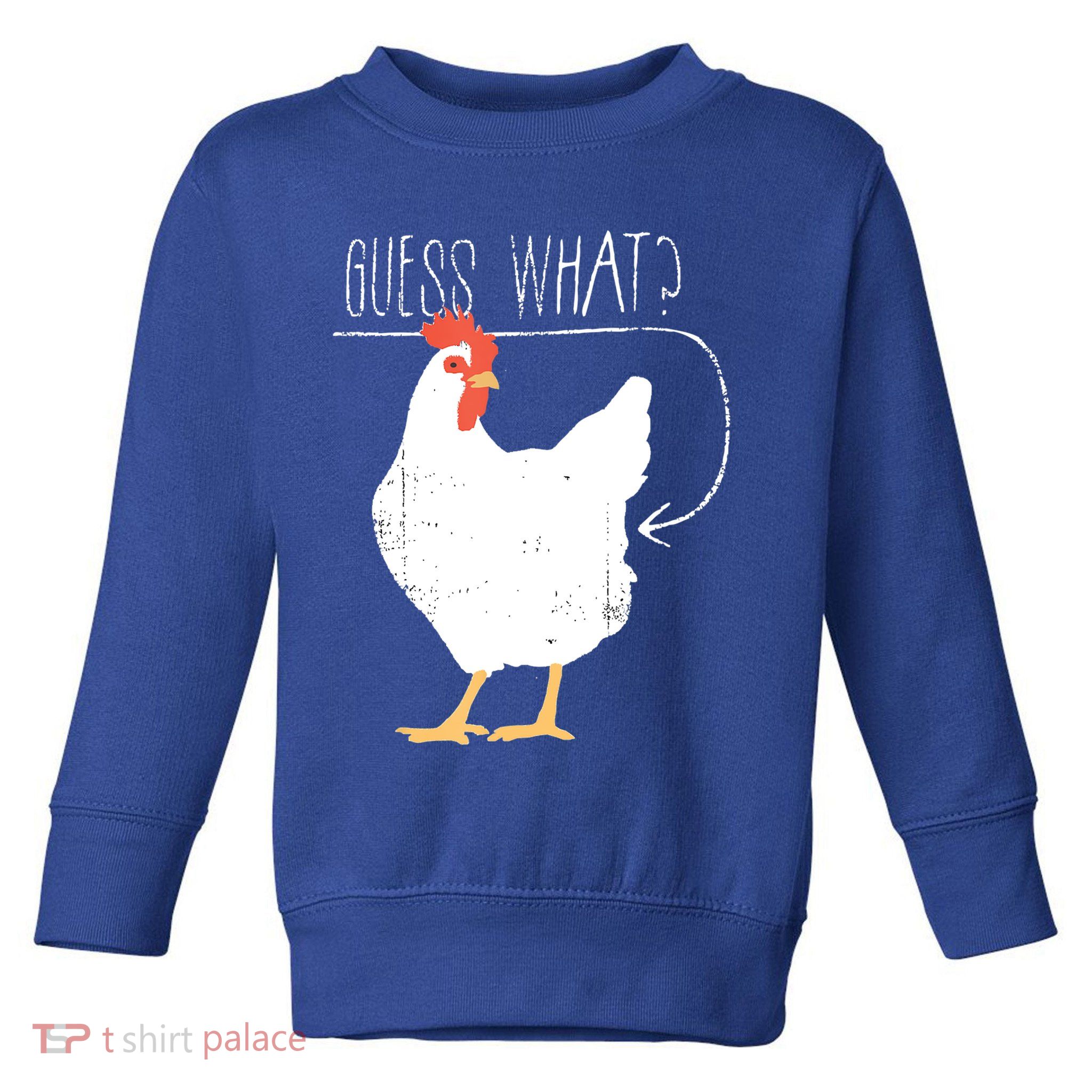Guess What Chicken Butt Toddler Sweatshirt