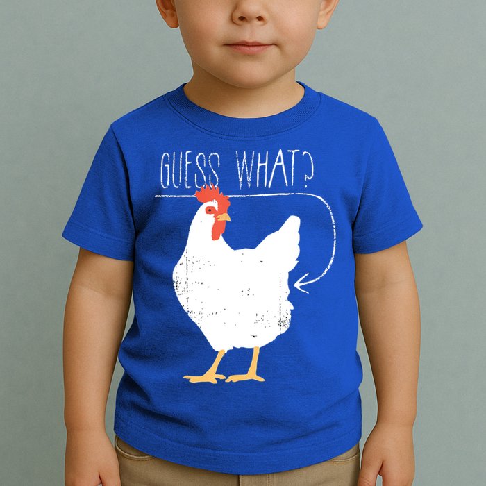 Guess What Chicken Butt Toddler T-Shirt