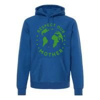 Global Warming Climate Change Respect Our Mother Gift Premium Hoodie