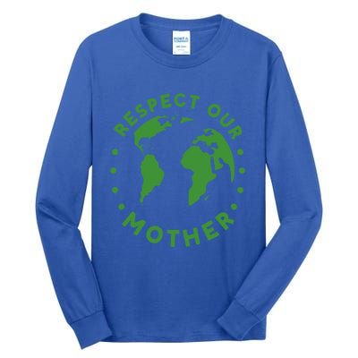 Global Warming Climate Change Respect Our Mother Gift Tall Long Sleeve T-Shirt