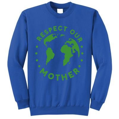 Global Warming Climate Change Respect Our Mother Gift Tall Sweatshirt