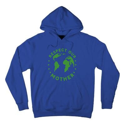 Global Warming Climate Change Respect Our Mother Gift Tall Hoodie