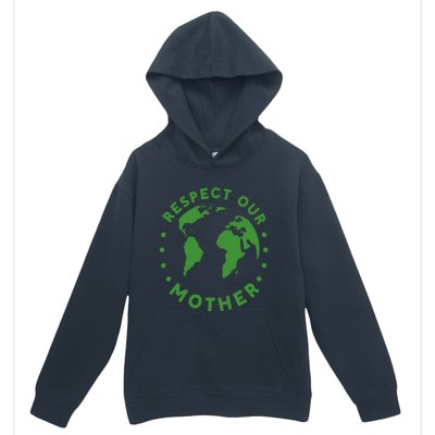 Global Warming Climate Change Respect Our Mother Gift Urban Pullover Hoodie