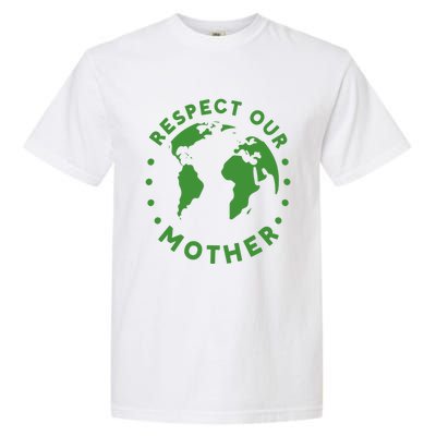 Global Warming Climate Change Respect Our Mother Gift Garment-Dyed Heavyweight T-Shirt