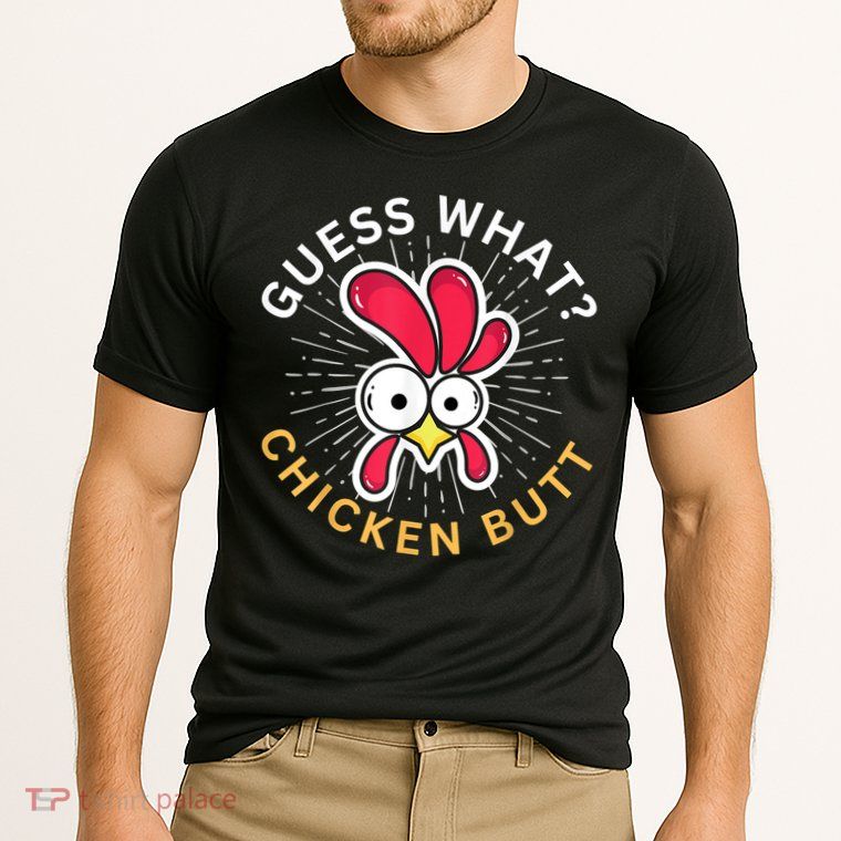 Guess What Chicken Butt Performance Shirt