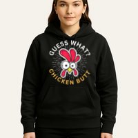 Guess What Chicken Butt Hoodie