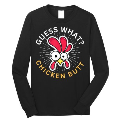 Guess What Chicken Butt Long Sleeve Shirt