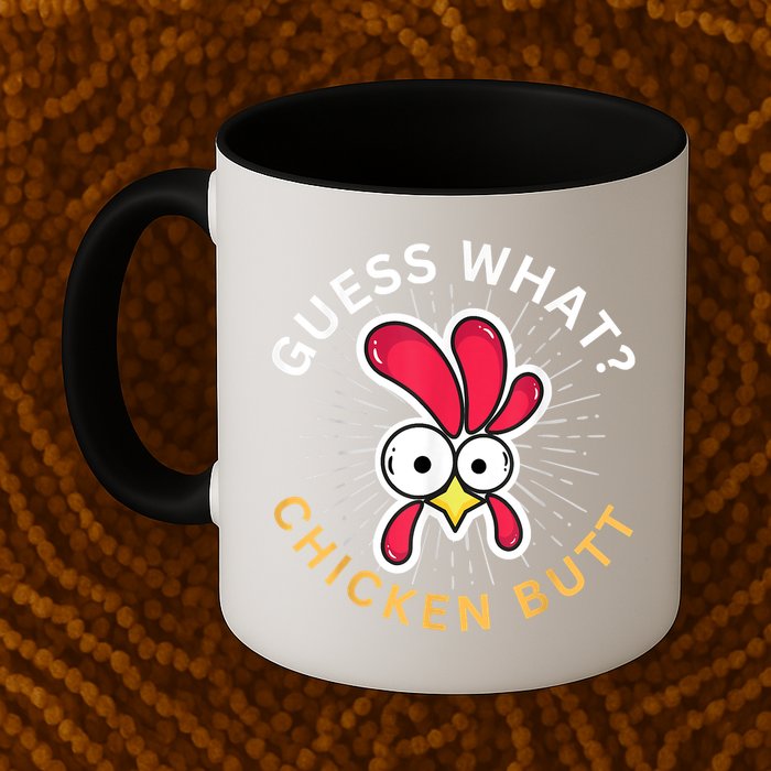 Guess What Chicken Butt Mug