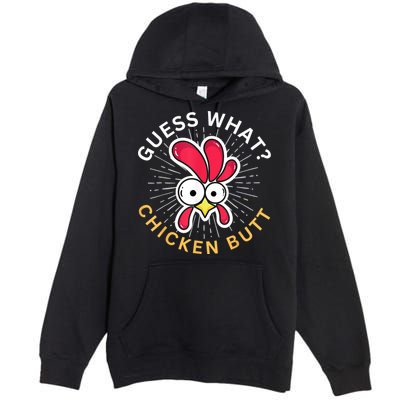 Guess What Chicken Butt Premium Pullover Hoodie