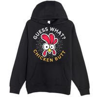 Guess What Chicken Butt Premium Pullover Hoodie