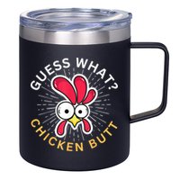 Guess What Chicken Butt 12oz Stainless Steel Coffee Mug
