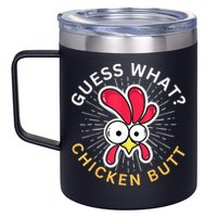 Guess What Chicken Butt 12oz Stainless Steel Coffee Mug