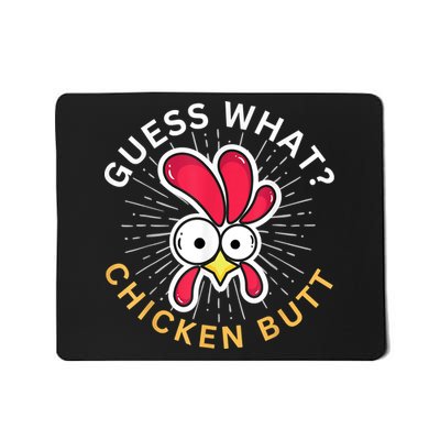 Guess What Chicken Butt Mousepad