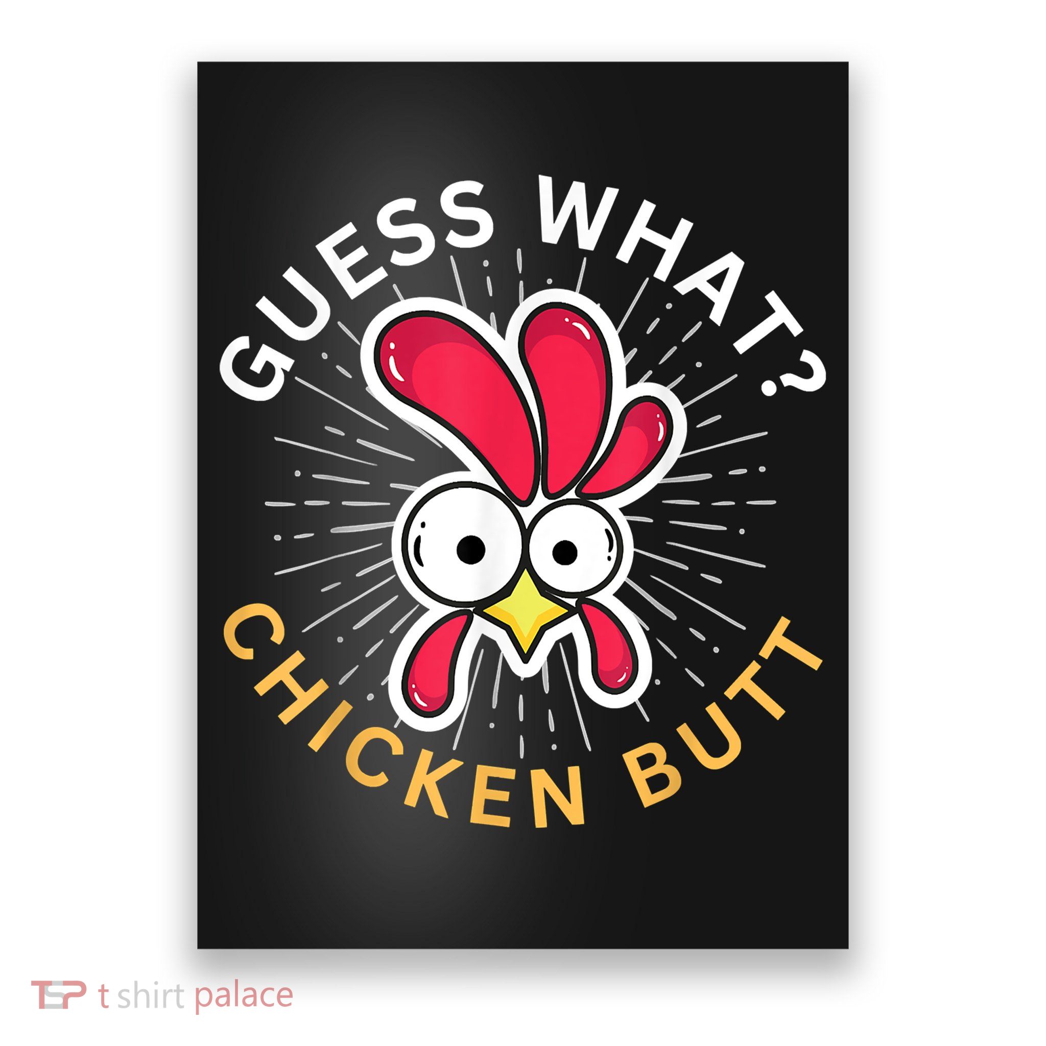 Guess What Chicken Butt Poster