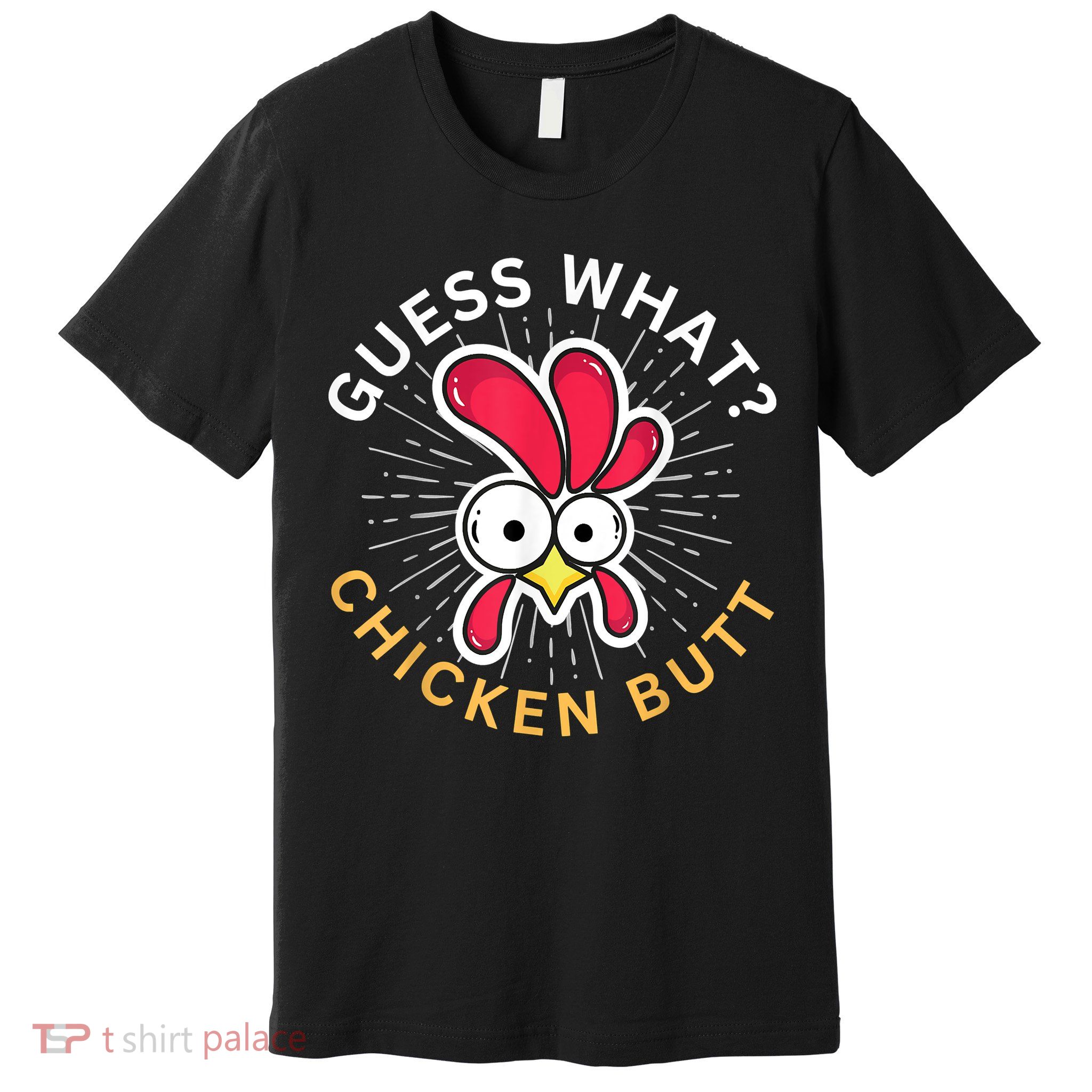 Guess What Chicken Butt Premium T-Shirt