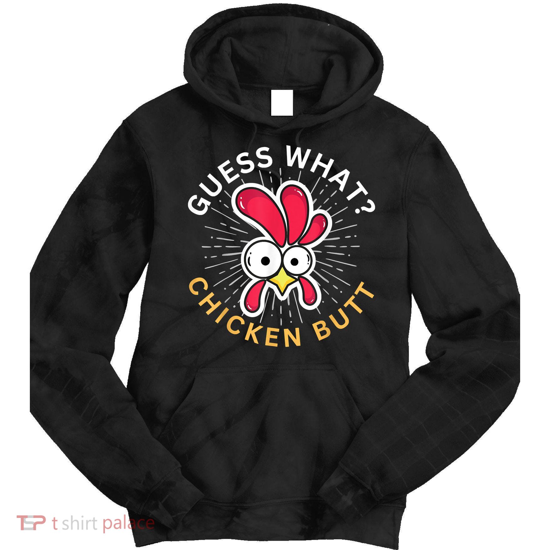 Guess What Chicken Butt Tie Dye Hoodie