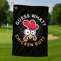 Guess What Chicken Butt Golf Towel