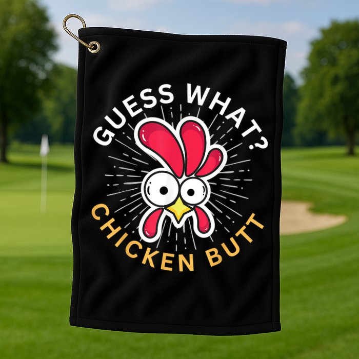 Guess What Chicken Butt Golf Towel