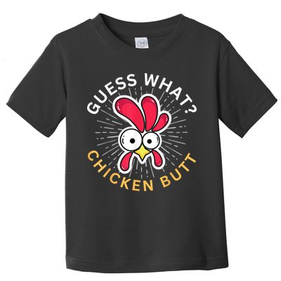 Guess What Chicken Butt Toddler T-Shirt
