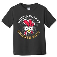 Guess What Chicken Butt Toddler T-Shirt