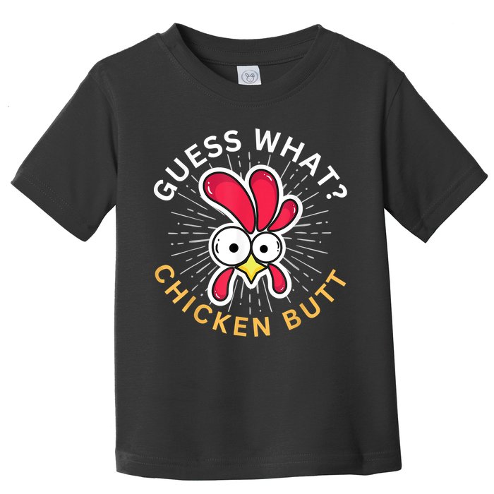 Guess What Chicken Butt Toddler T-Shirt