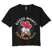 Guess What Chicken Butt Women's Crop Top Tee